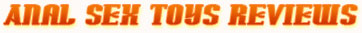 Anal Sex Toys Reviews